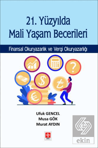 21. Yüzyılda Mali Yaşam Becerileri Finansal Okuryazarlık ve Vergi Okur