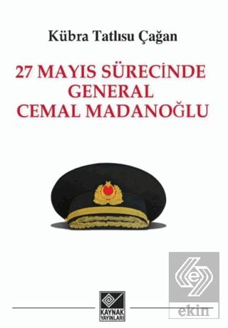 27 Mayıs Sürecinde General Cemal Madanoğlu