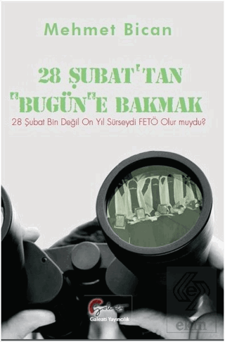 28 Şubat\'tan Bugüne Bakmak