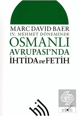 4. Mehmet Döneminde Osmanlı Avrupası\'nda İhtida ve