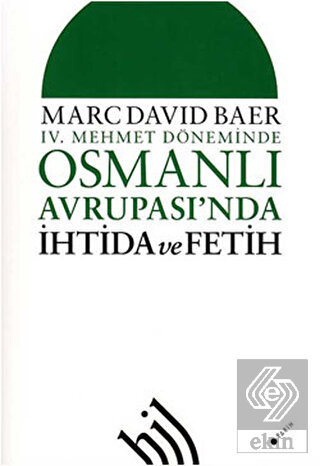 4. Mehmet Döneminde Osmanlı Avrupası\'nda İhtida ve