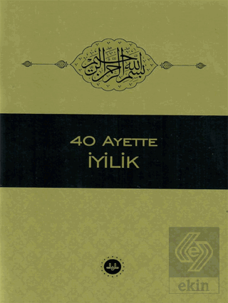 40 Ayette İyilik