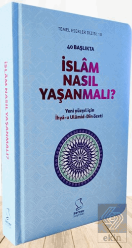 40 Başlıkta İslâm Nasıl Yaşanmalı? - Sert Kapak