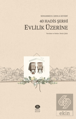 40 Hadis Şerhi - Evlilik Üzerine