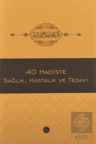 40 Hadiste Sağlık, Hastalık ve Tedavi