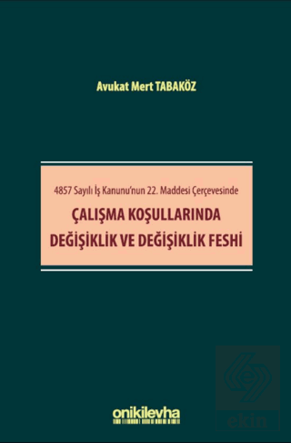 4857 Sayılı İş Kanununun 22. Maddesi Çerçevesinde Çalışma Koşullarında