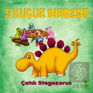 5 Küçük Dinozor: Çatılı Stegozorus