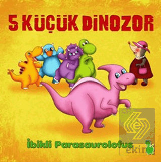 5 Küçük Dinozor: İbikli Parasaurolofus