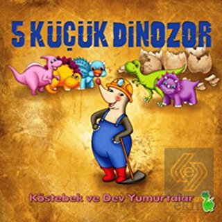 5 Küçük Dinozor: Köstebek ve Dev Yumurtalar