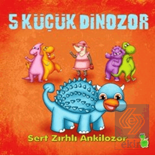 5 Küçük Dinozor: Sert Zırhlı Ankilozor