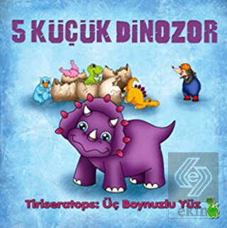 5 Küçük Dinozor - Tiriseratops: Üç Boynuzlu Yüz