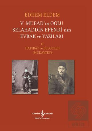 5. Murad'ın Oğlu Selahaddin Efendi'nin Evrak ve Ya