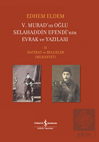 5. Murad'ın Oğlu Selahaddin Efendi'nin Evrak ve Ya