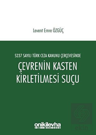 5237 Sayılı Türk Ceza Kanunu Çerçevesinde Çevrenin