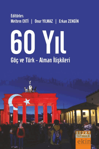 60 Yıl Göç Ve Türk - Alman İlişkileri