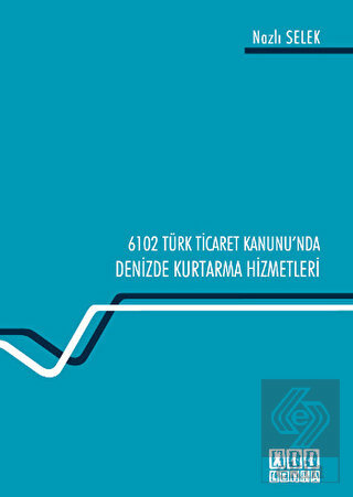 6102 Türk Ticaret Kanunu\'nda Deniz Kurtarma Hizmet