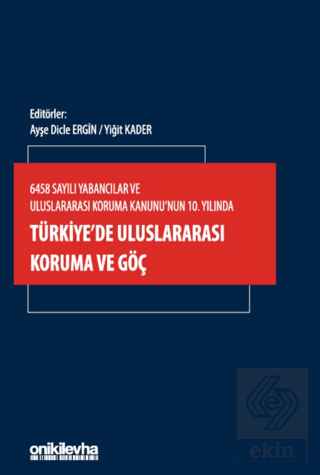 6458 Sayılı Yabancılar ve Uluslararası Koruma Kanununun 10. Yılında Tü