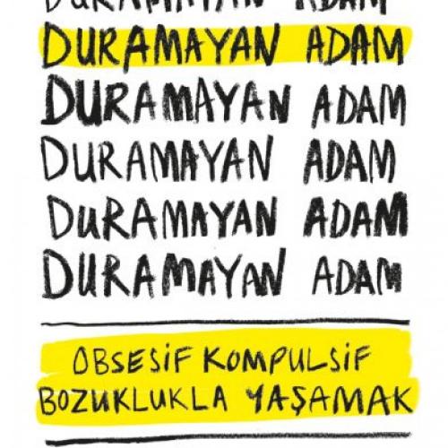 Duramayan Adam - Obsesif Kompulsif Bozuklukla Yaşamak