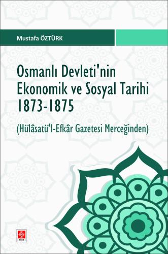 Osmanlı Devletinin Ekonomik ve Sosyal Tarihi 1873-1875 ( Hülasatü'l- E