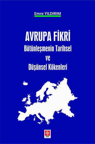 Avrupa Fikri Bütünleşmenin Tarihsel ve Düşünsel Kökenleri Emre Yıldırı