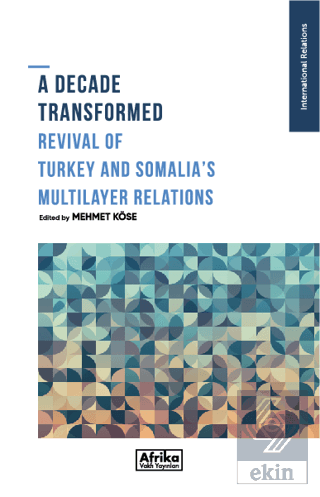 A Decade Transformed Revival Of Turkey And Somalia