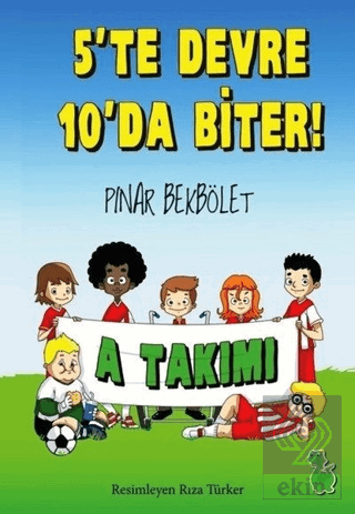 A Takımı - 5'te Devre 10'da Biter!