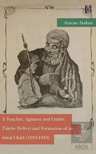 A Teacher, Agitator and Guide: Talebe Defteri and