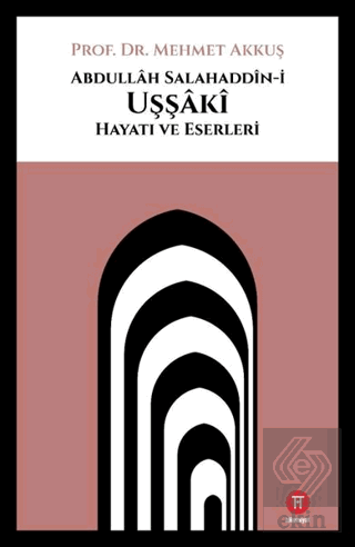 Abdullah Salahaddin-i Uşşaki Hayatı ve Eserleri