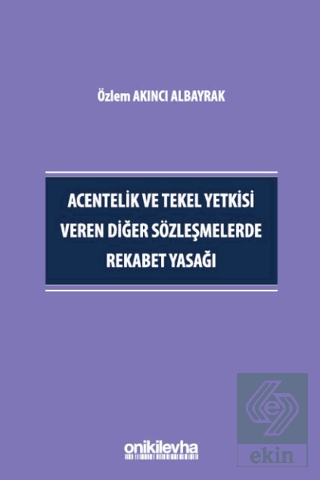 Acentelik ve Tekel Yetkisi Veren Diğer Sözleşmelerde Rekabet Yasağı