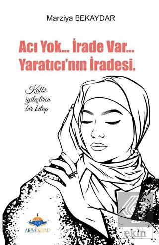 Acı Yok... İrade Var... Yaratıcı'nın İradesi