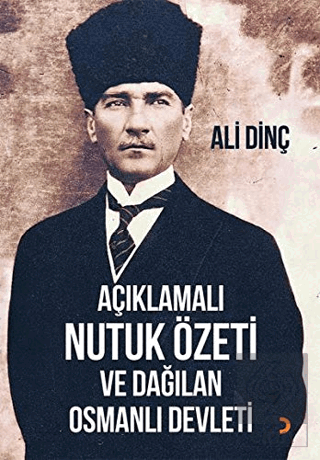 Açıklamalı Nutuk Özeti ve Dağılan Osmanlı Devleti