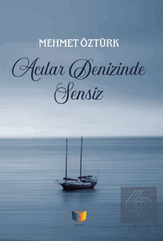 Acılar Denizinde Sensiz