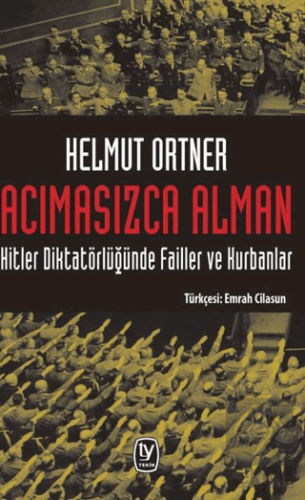 Acımasızca Alman: Hitler Diktatörlüğünde Failler v