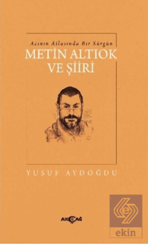 Acının Atlasında Bir Sürgün Metin Altıok ve Şiiri