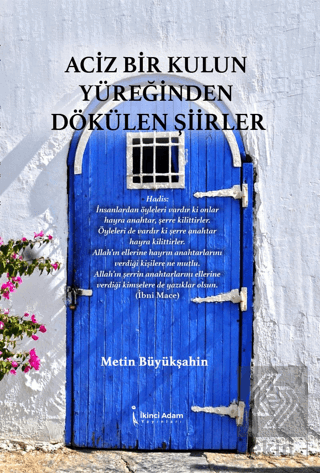 Aciz Bir Kulun Yüreğinden Dökülen Şiirler