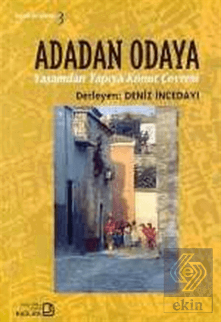 Adadan Odaya Yaşamdan Yapıya Konut Çevresi