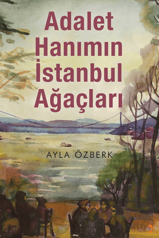 Adalet Hanımın İstanbul Ağaçları