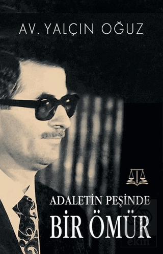 Adaletin Peşinde Bir Ömür