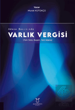 Adana Basınında Varlık Vergisi (Türk Sözü, Bugün,