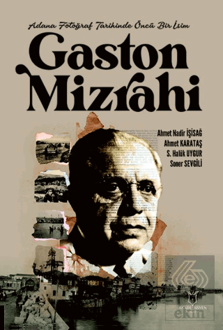 Adana Fotoğraf Tarihinde Öncü Bir İsim Gaston Mizr