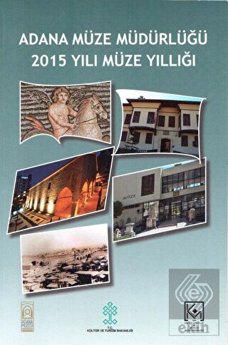 Adana Müze Müdürlüğü 2015 Yılı Müze Yıllığı