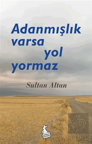 Adanmışlık Varsa Yol Yormaz