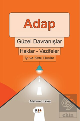 Adap, Güzel Davranışlar, Haklar - Vazifeler, İyi v