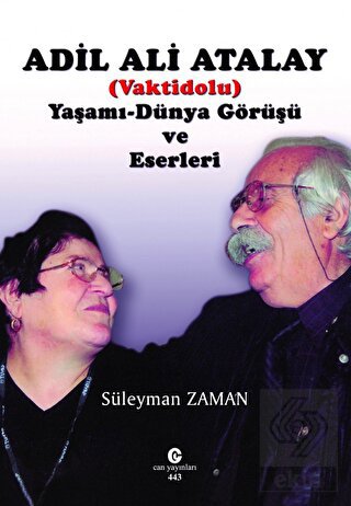 Adil Ali Atalay (Vaktidolu) Yaşamı - Dünya Görüşü