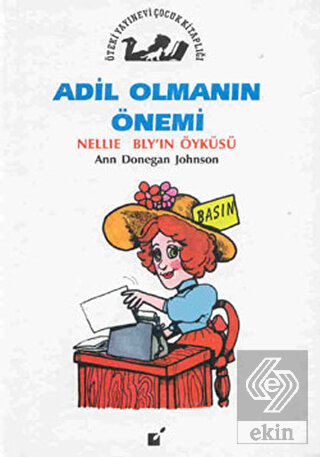 Adil Olmanın Önemi - Nellie Bly\'in Öyküsü