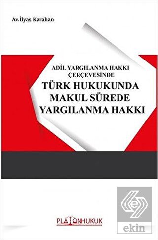 Adil Yargılanma Hakkı Çerçevesinde Türk Hukukunda