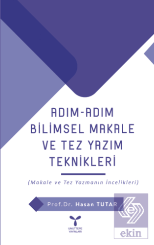 Adım Adım Bilimsel Makale Ve Tez Yazım Teknikleri