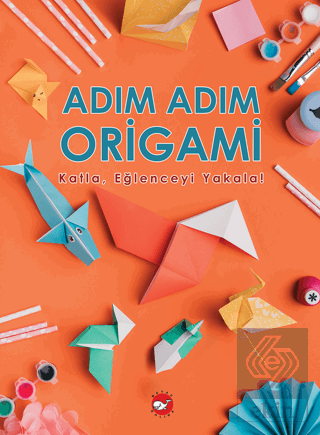 Adım Adım Origami Katla, Eğlenceyi Yakala!