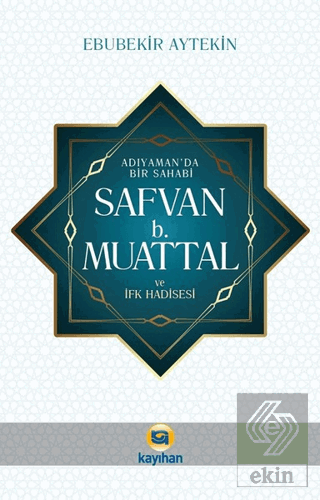 Adıyaman\' da Bir Sahabi - Safvan b. Muattal ve İfk