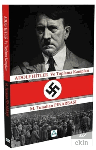 Adolf Hitler ve Toplama Kampları